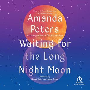 Waiting for the Long Night Moon: Stories by Amanda Peters