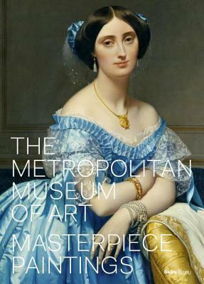 The Metropolitan Museum of Art: Masterpiece Paintings by Thomas P. Campbell, Kathryn Calley Galitz