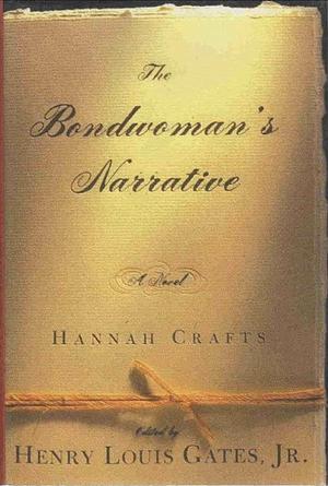 The Bondwoman's Narrative by Hannah Crafts, Henry Louis Gates Jr.