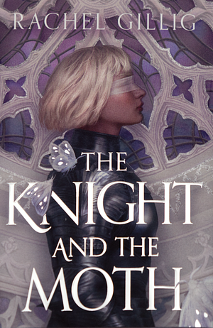 The Knight and the Moth by Rachel Gillig