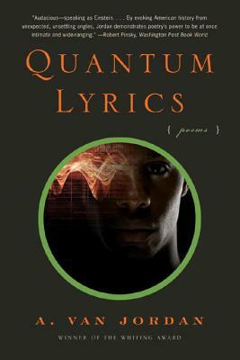 Quantum Lyrics: Poems by A. Van Jordan