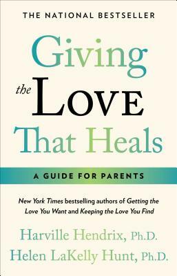 Giving the Love That Heals by Harville Hendrix