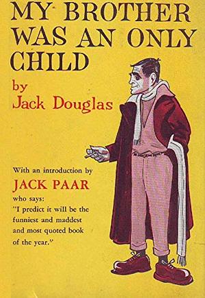 My Brother Was an Only Child by Jack Douglas