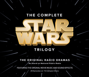 Star Wars: The Complete Trilogy Radio Dramas by Brian Daley