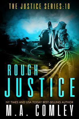 Rough Justice by M.A. Comley