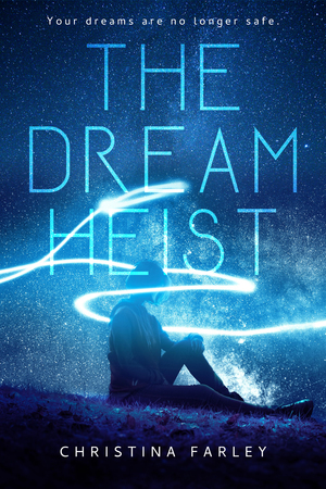 The Dream Heist by Christina Farley