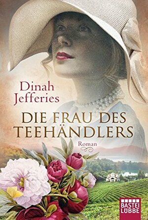Die Frau des Teehändlers by Dinah Jefferies