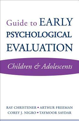 Guide to Early Psychological Evaluation: Children & Adolescents by Arthur Freeman, Ray Christner, Corey J. Nigro