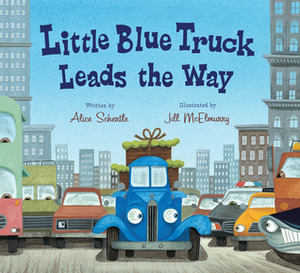 Little Blue Truck Leads the Way board book by Jill McElmurry, Alice Schertle