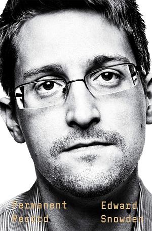 Permanent Record by Snowden Edward, Snowden Edward