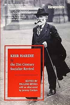 Keir Hardie and the 21st Century Socialist Revival by Pauline Bryan