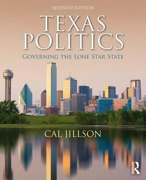 Texas Politics: Governing the Lone Star State by Cal Jillson