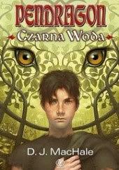 Pendragon Czarna Woda by D.J. MacHale