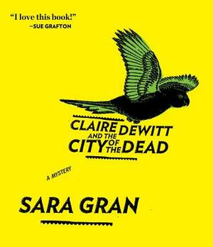Claire DeWitt and the City of the Dead by Sara Gran