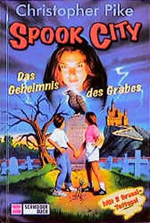 Spook City, Bd.1, Das Geheimnis Des Grabes by Christopher Pike