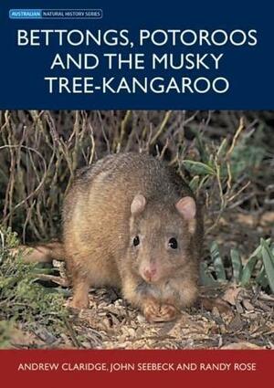 Bettongs, Potoroos and the Musky Rat-kangaroo by Andrew W. Claridge, Randy Rose, John H. Seebeck