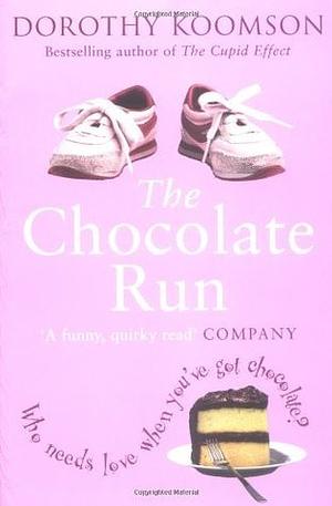 The Chocolate Run: AND The Cupid Effect by Dorothy Koomson, Dorothy Koomson