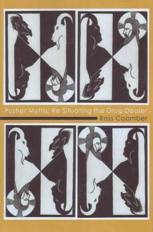 Pusher Myths: Re-Situating the Drug Dealer by Ross Coomber