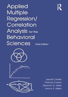 Applied Multiple Regression/Correlation Analysis for the Behavioral Sciences by Patricia Cohen, Stephen G. West, Jacob Cohen
