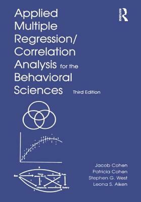 Applied Multiple Regression/Correlation Analysis for the Behavioral Sciences by Jacob Cohen, Stephen G. West, Patricia Cohen