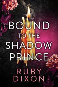 Bound to the Shadow Prince by Ruby Dixon