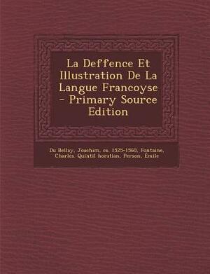 La D�fense Et Illustration de la Langue Fran�aise by Joachim du Bellay