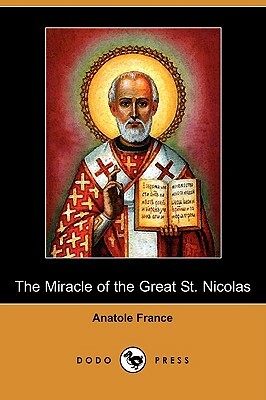 The Miracle of the Great St. Nicolas (Dodo Press) by Anatole France
