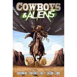 Cowboys and Aliens by Dennis Calero, Andrew Foley, Scott Mitchell Rosenberg, Luciano Lima