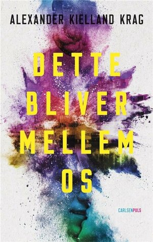 Dette bliver mellem os by Alexander Kielland Krag