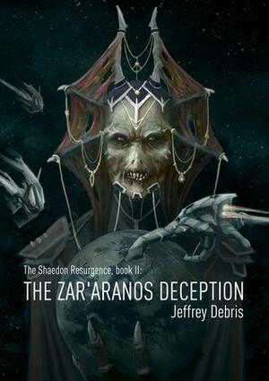 The Shaedon Resurgence, Book II: The Zar'aranos Deception by Caroline Kerstens, Jeffrey Debris