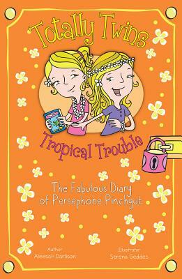 Tropical Trouble: The Fabulous Diary of Persephone Pinchgut by Aleesah Darlison