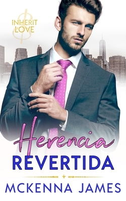 Herencia Revertida: Un Romance de Oficina by McKenna James