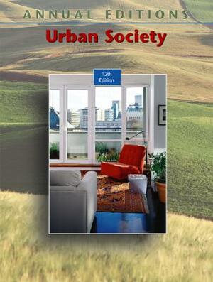 Annual Editions: Urban Society, 12/E by Siegel Fred, Harry Siegel, Fred Siegel