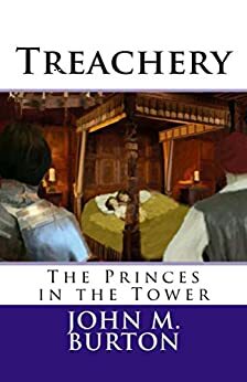 Treachery: The Princes in the Tower by John Burton