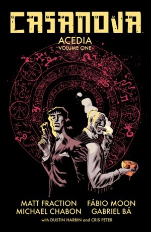 Casanova: Acedia, Vol. 1 by Dustin Harbin, Matt Fraction, Fábio Moon, Gabriel Bá, Michael Chabon, Cris Peter