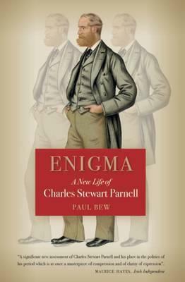 Enigma: A New Life of Charles Stewart Parnell by Paul Bew