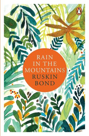 Rain in the Mountains: Notes from the Himalayas by Ruskin Bond
