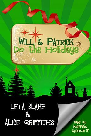 Will & Patrick Do the Holidays by Alice Griffiths, Leta Blake