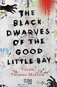 The Black Dwarves of the Good Little Bay by Varun Thomas Mathew