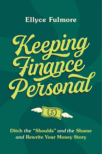 Keeping Finance Personal by Ellyce Fulmore