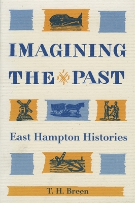 Imagining the Past: East Hampton Histories by T.H. Breen