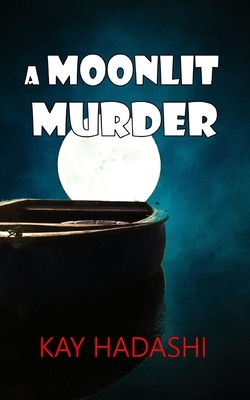 A Moonlit Murder by Kay Hadashi