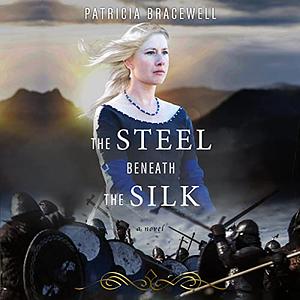 The Steel Beneath the Silk by Patricia Bracewell