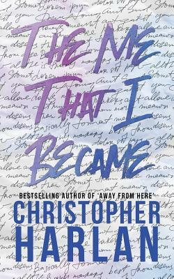 The Me That I Became by Christopher Harlan