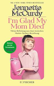 I'm Glad My Mom Died by Jennette McCurdy