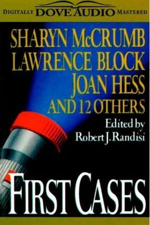 First Cases, Volume 1: First Appearances of Classic Private Eyes by Bill Pronzini, Marcia Muller, Robert J. Randisi, Joe Gores, Lawrence Block, Sue Grafton, Linda Barnes, Jeremiah Healy, Benjamin M. Schutz, Max Allan Collins, Michael Collins, Loren D. Estleman, Sara Paretsky, Rob Kantner, John Lutz