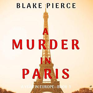 A Murder in Paris by Blake Pierce