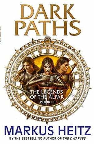 Dark Paths: The Legends of the Alfar Book III by Markus Heitz