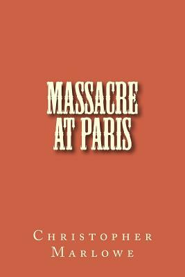 Massacre at Paris by Christopher Marlowe