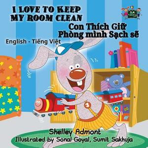 I Love to Keep My Room Clean: English Vietnamese Bilingual Edition by Kidkiddos Books, Shelley Admont